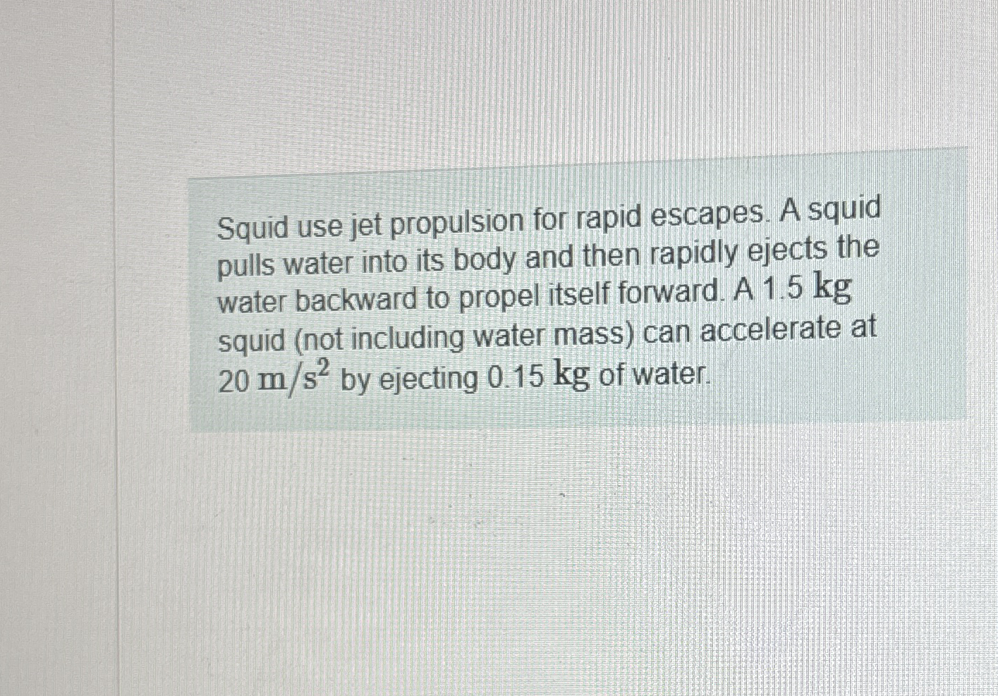 Solved Squid use jet propulsion for rapid escapes. A | Chegg.com
