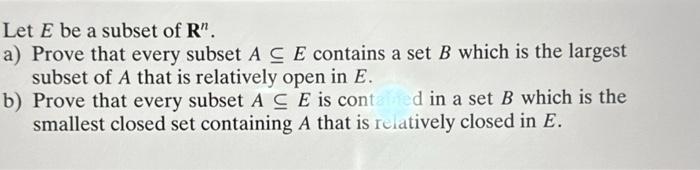 Solved Let E be a subset of Rn. a) Prove that every subset | Chegg.com