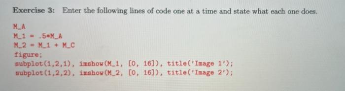 Solved Exercise 3: Enter the following lines of code one at | Chegg.com
