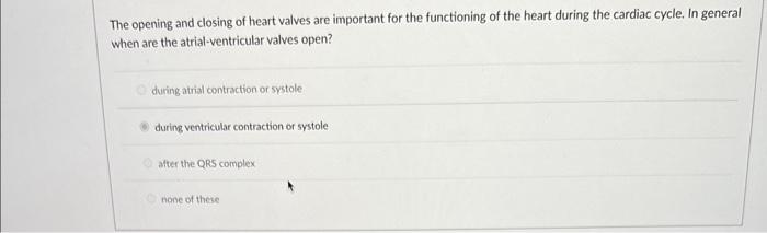 Solved The opening and closing of heart valves are important | Chegg.com