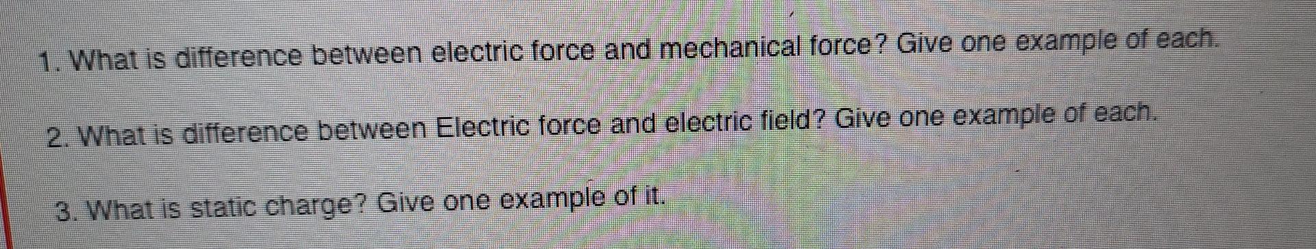 Solved 1. What is difference between electric force and | Chegg.com