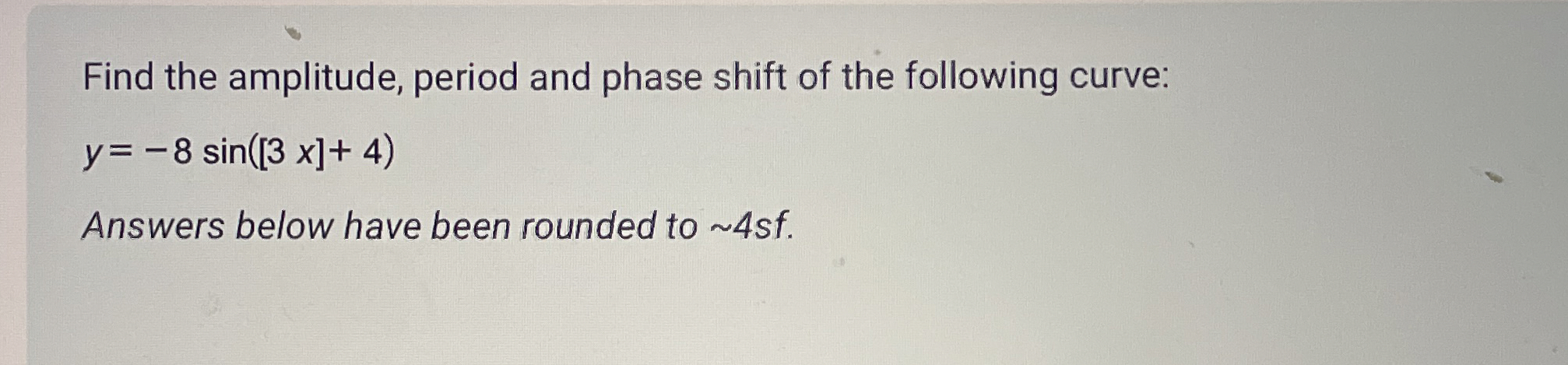Solved Find the amplitude, period and phase shift of the | Chegg.com