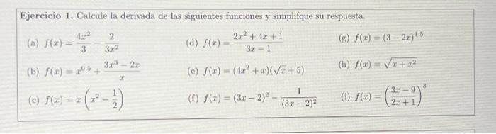 Ejercicio 1. Calcule la derivada de las siguientes funciones y simplifque su respuesta. (a) \( f(x)=\frac{4 x^{2}}{3}-\frac{2