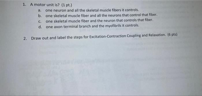 Solved 1. A motor unit is? (1 pt.) a. one neuron and all the | Chegg.com