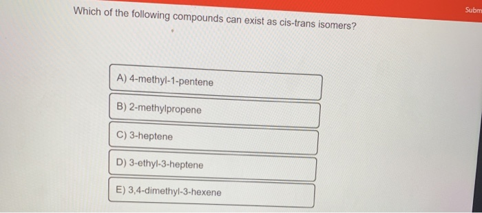 Solved Which Of The Following Compounds Can Exist As | Chegg.com