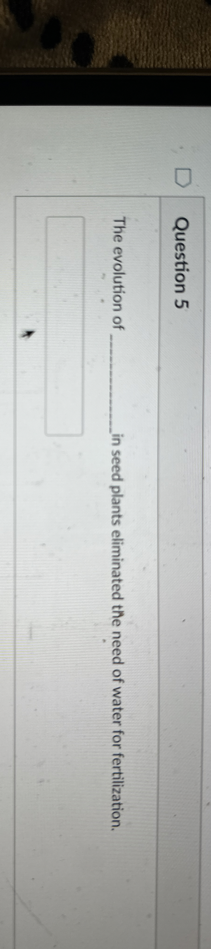 Solved Question 5The evolution of n seed plants eliminated