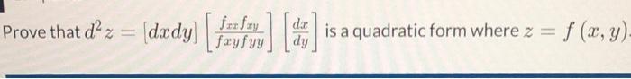 Solved Prove that d2z=[dxdy][fxyfyyfxxfxy][dydx] is a | Chegg.com