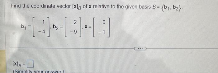 Solved Find The Coordinate Vector [x]B Of X Relative To The | Chegg.com