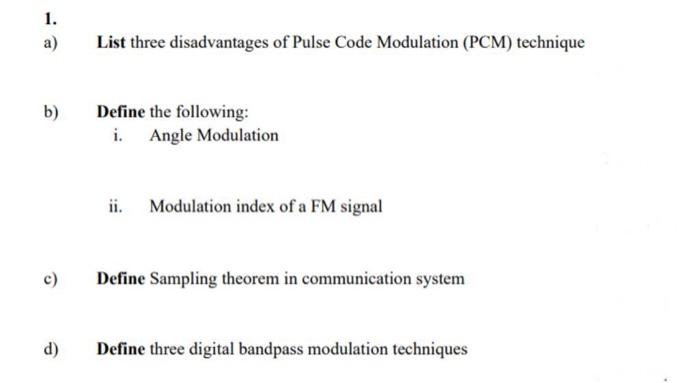 Solved 1. a) List three disadvantages of Pulse Code | Chegg.com