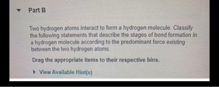 Solved Part B. Two hydrogen atoms interact to form a | Chegg.com
