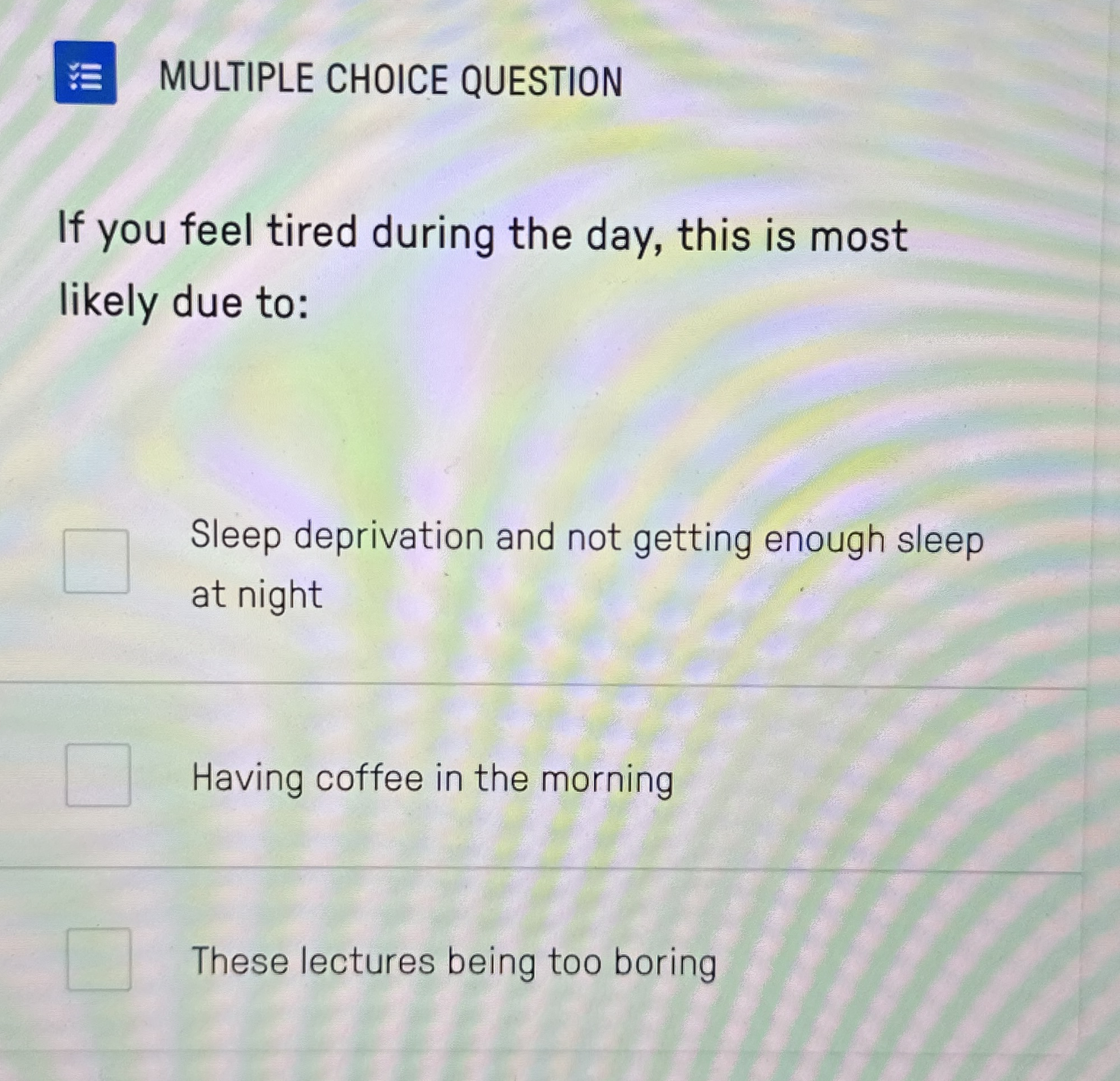 Solved MULTIPLE CHOICE QUESTIONIf you feel tired during the | Chegg.com