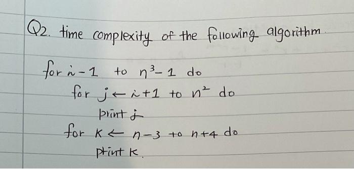 Solved Q2. time complexity of the following algorithm for | Chegg.com