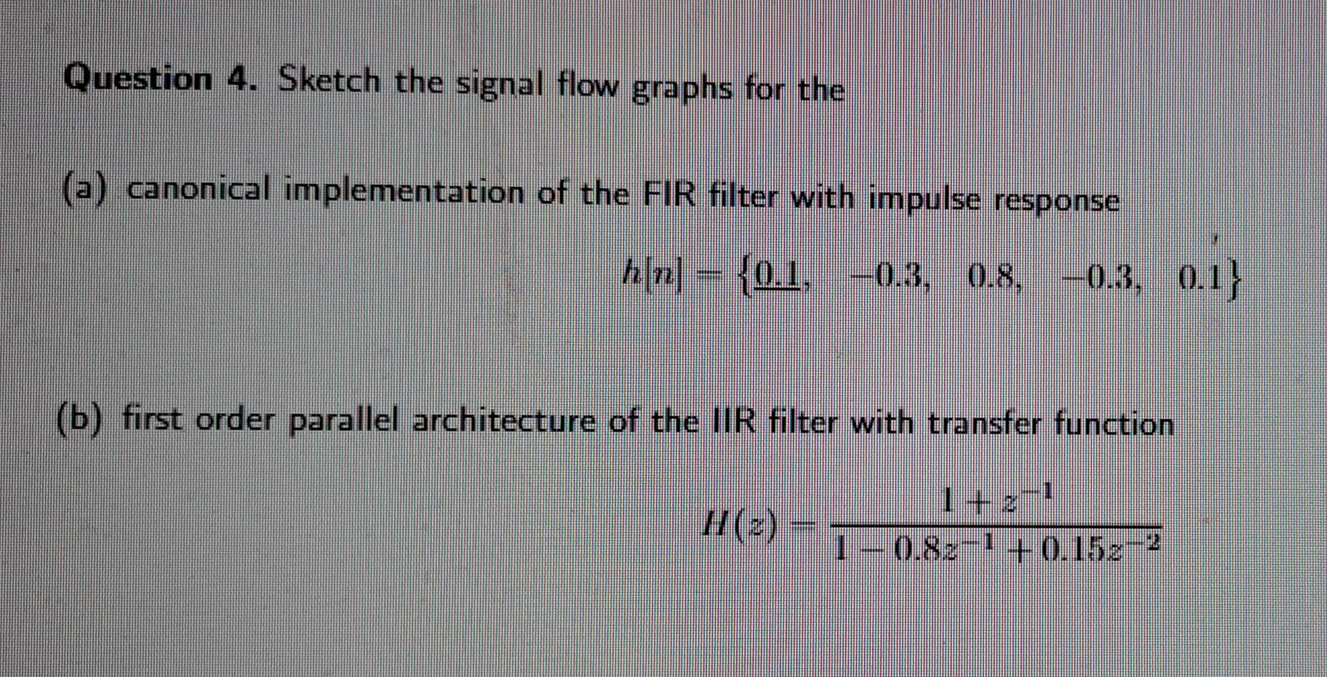 Solved Question 4. Sketch the signal flow graphs for the (a)
