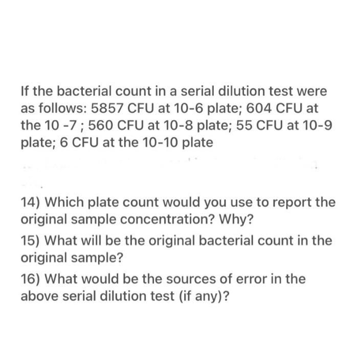 Solved If the bacterial count in a serial dilution test were
