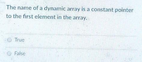 Solved The name of a dynamic array is a constant pointer to | Chegg.com