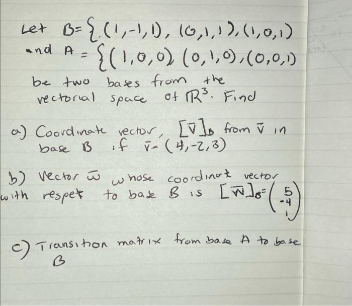 Solved Let B-{(1,-1,1), 16,1,1), (1,0,1) {(1,0,0) | Chegg.com