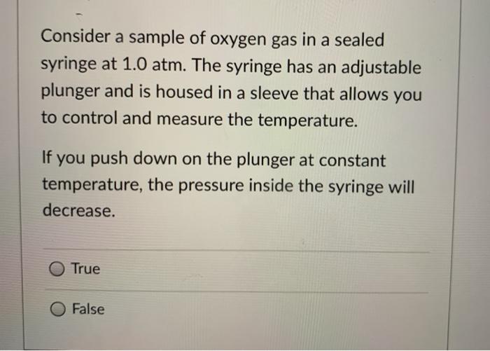 Solved Consider a sample of oxygen gas in a sealed syringe