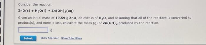 Solved Consider the reaction: ZnO(s)+H2O(I)→Zn(OH)2(aq) | Chegg.com