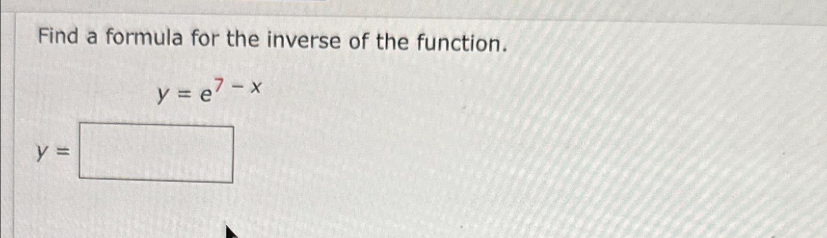 Solved Find a formula for the inverse of the | Chegg.com