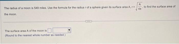 Solved The radius of a moon is 549 miles. Use the formula | Chegg.com