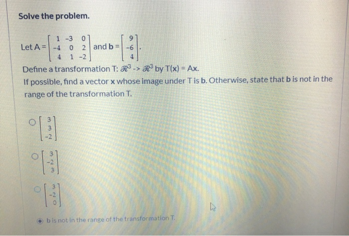 Solved Solve the problem. 1 -3 0 Let A =-4 2 and b-6 0 4 1 | Chegg.com