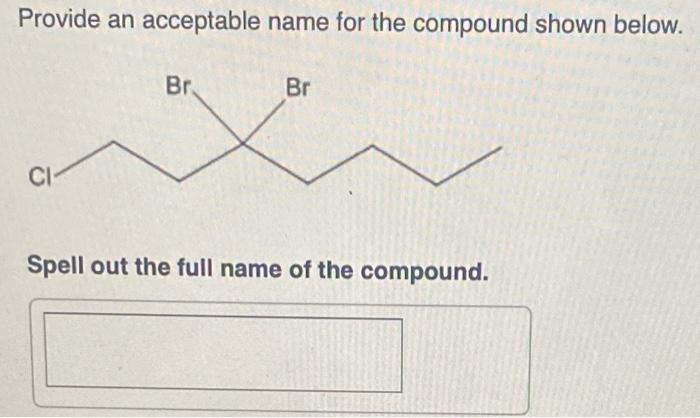 Solved Provide an acceptable name for the compound shown | Chegg.com