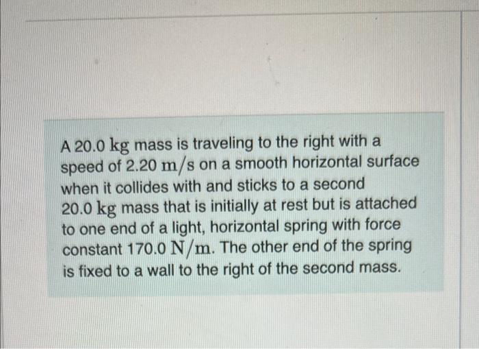 Solved A 20.0 kg mass is traveling to the right with a speed | Chegg.com
