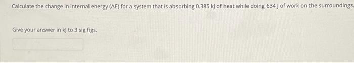 Solved Calculate the change in internal energy (AE) for a | Chegg.com