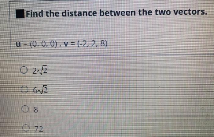 Solved Find the distance between the two vectors. u = (0, 0, | Chegg.com
