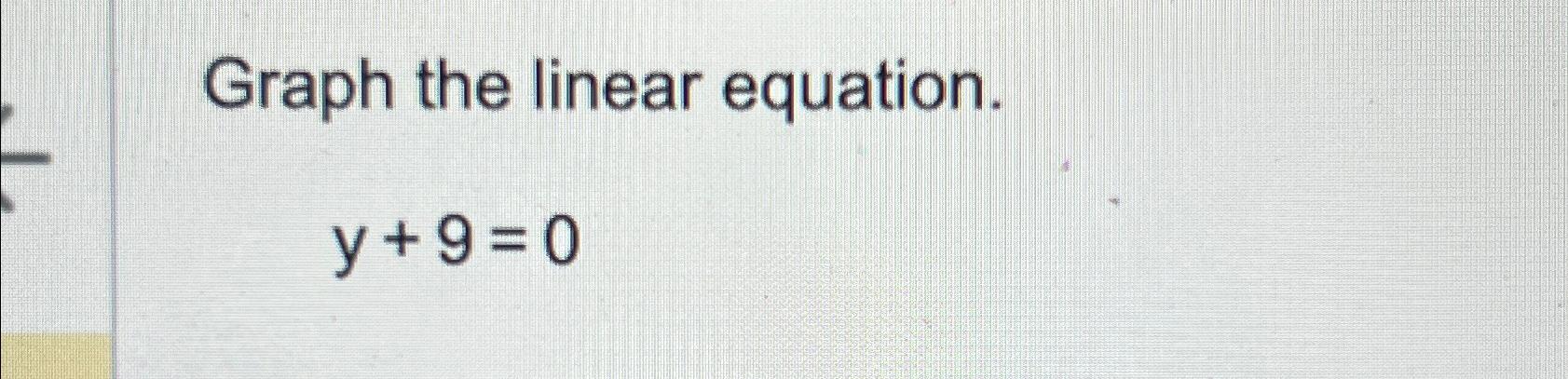 solved-graph-the-linear-equation-y-9-0-chegg