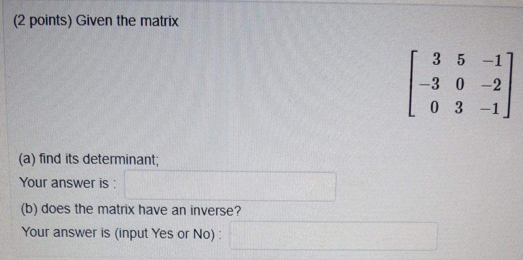 Solved (2 points) Given the matrix 3 5 -17 -30 -2 0 3 -1 (a) | Chegg.com