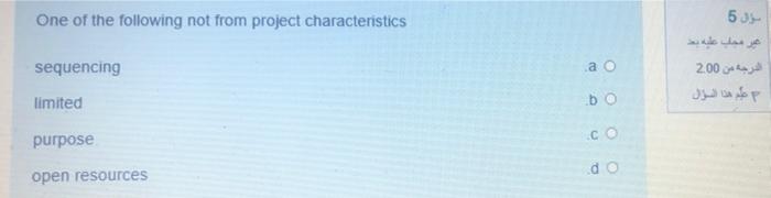 Solved One of the following not from project characteristics | Chegg.com