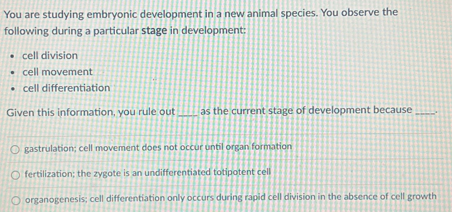 Solved You are studying embryonic development in a new Biology Diagrams
