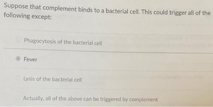 Solved Suppose that complement binds to a bacterial cell. | Chegg.com