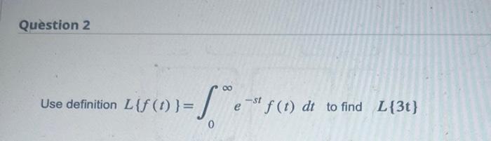 Solved L{f(t)}=∫0∞e−stf(t) | Chegg.com