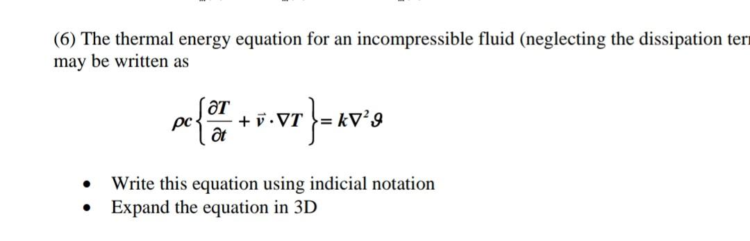 Solved (6) The thermal energy equation for an incompressible | Chegg.com