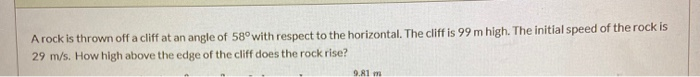 Solved Arock is thrown off a cliff at an angle of 58° with | Chegg.com