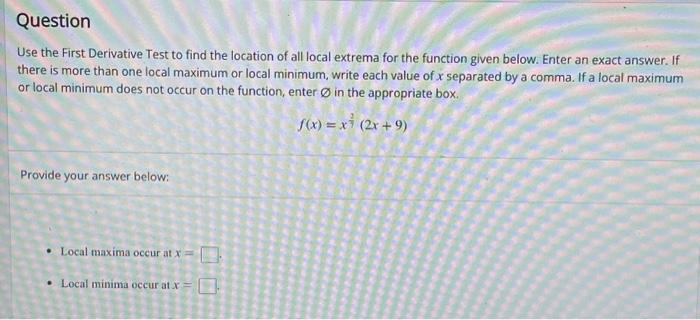 Solved Use the First Derivative Test to find the location of | Chegg.com