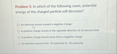 Solved Problem 5: In which of the following cases, potential | Chegg.com