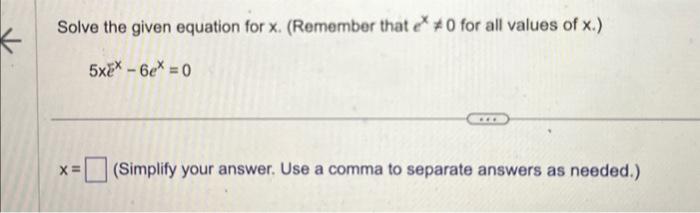 Solved Solve the given equation for x. (Remember that ex =0 | Chegg.com