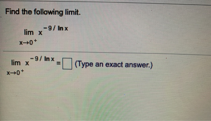 Solved Find the following limit. x-9/ Inx lim x>0+ lim x-9/ | Chegg.com