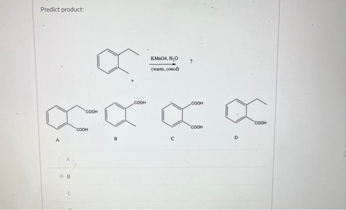 Solved Predict product: (warm, concd) KMnO,H2O ? A B c D | Chegg.com