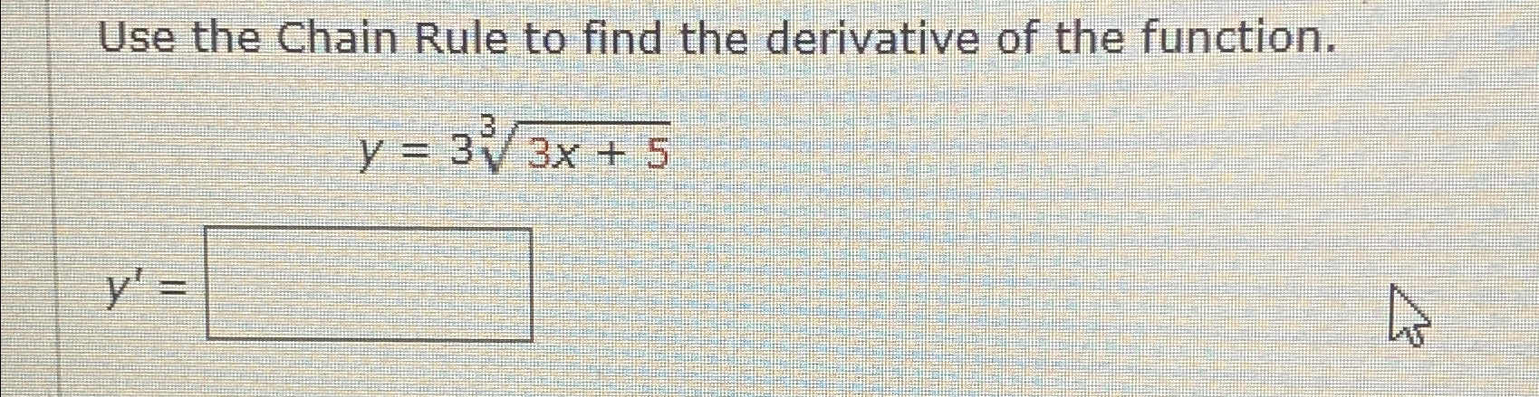 Solved Use the Chain Rule to find the derivative of the | Chegg.com