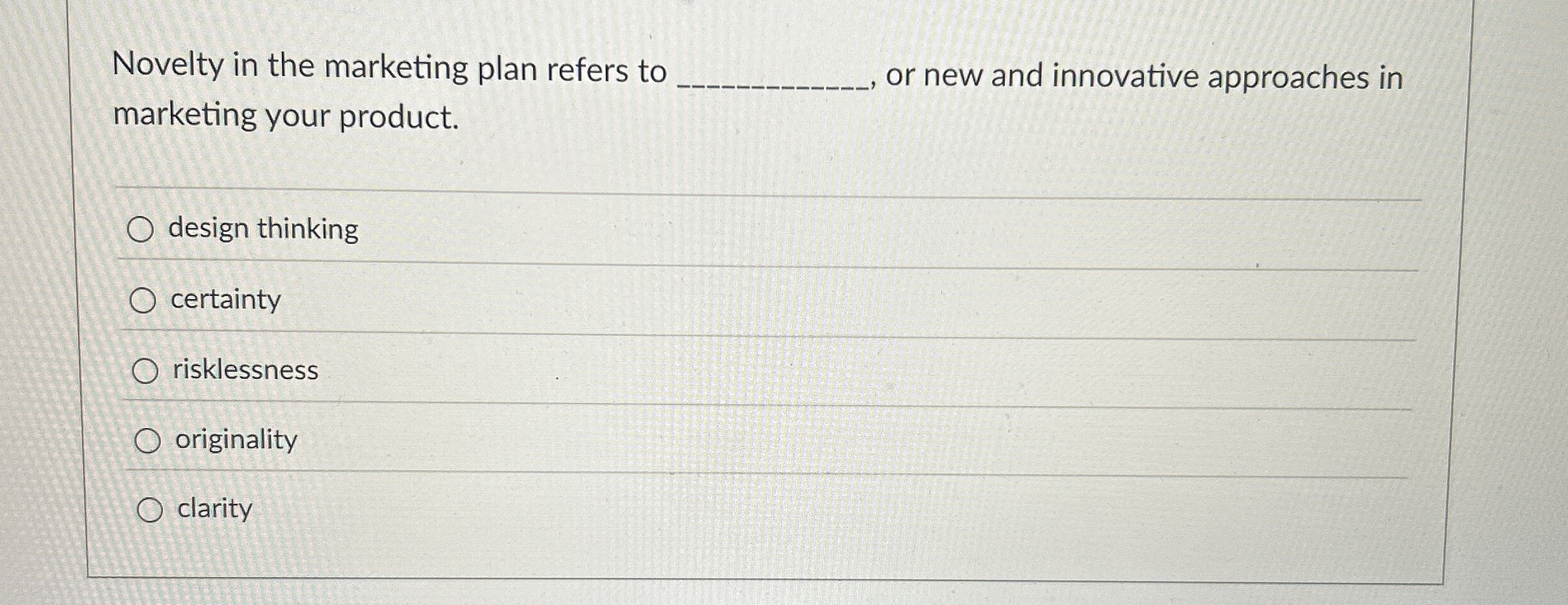 Solved Novelty in the marketing plan refers to or new and