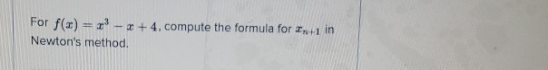 Solved For f(3) = ? - +4, compute the formula for Ir+1 in | Chegg.com