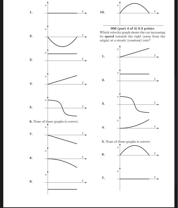 \( 4 . \)
\( 2 . \)
\( 5 . \)
\( 3 . \)
6. None of these graphs is correct.
\( 4 . \)
\( 7 . \)
5. None of these graphs is co