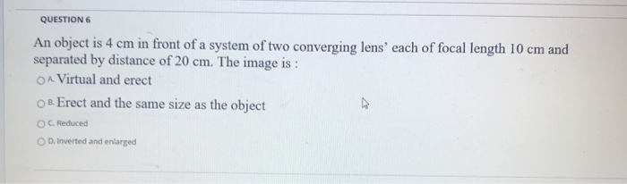 Solved QUESTION 6 An object is 4 cm in front of a system of | Chegg.com