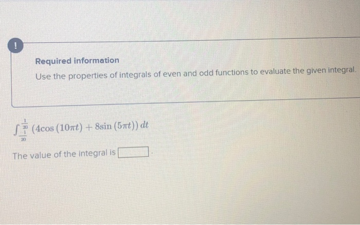 Solved Required information Use the properties of integrals | Chegg.com