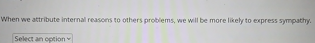 Solved When we attribute internal reasons to others | Chegg.com