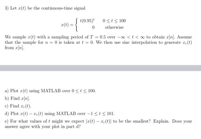 Solved 3) Let x(t) be the continuous-time signal | Chegg.com